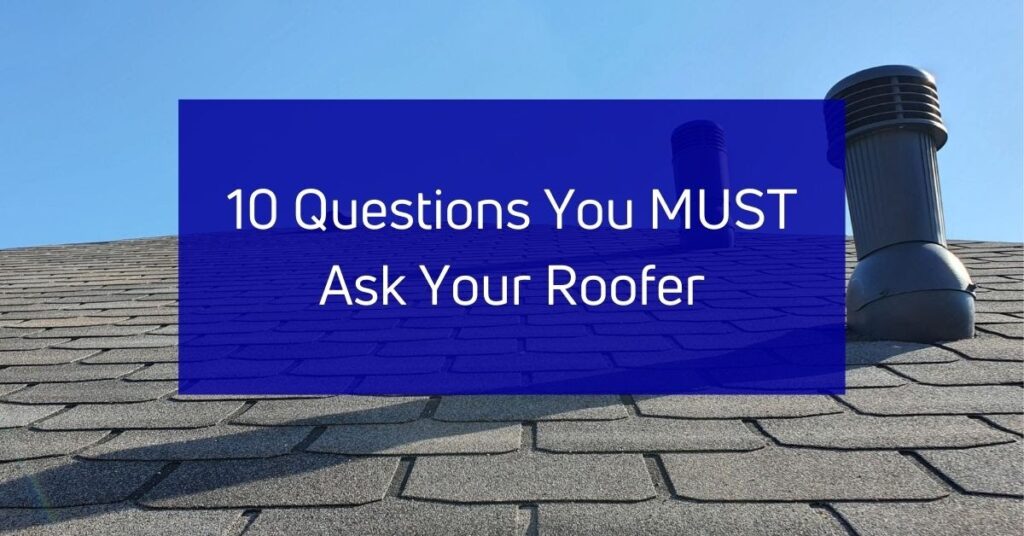 10 Questions You MUST Ask Your Roofer